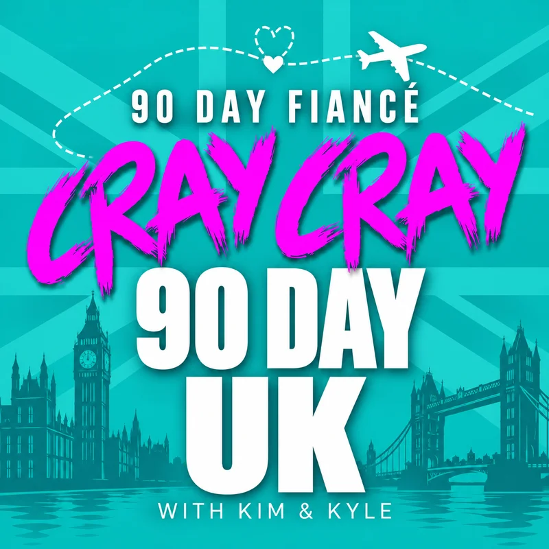 90 Day Fiancé Cray Cray — 90 Day UK with Kim & Kyle, with a teal Union Jack and British landmarks