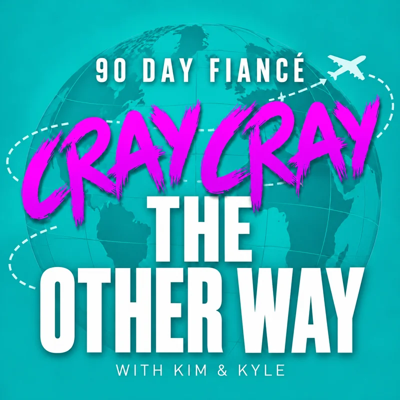 90 Day Fiancé Cray Cray: The Other Way with Kim & Kyle